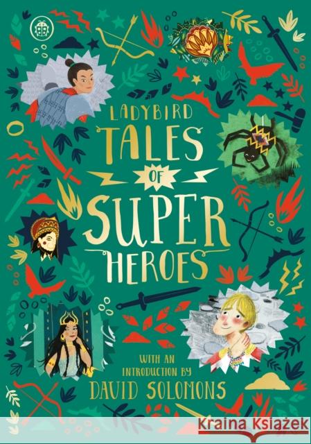 Ladybird Tales of Super Heroes: With an introduction by David Solomons Ahmed Sufiya Battle-Felton Yvonne Chadda  Sarwat 9780241381946 Penguin Random House Children's UK - książka