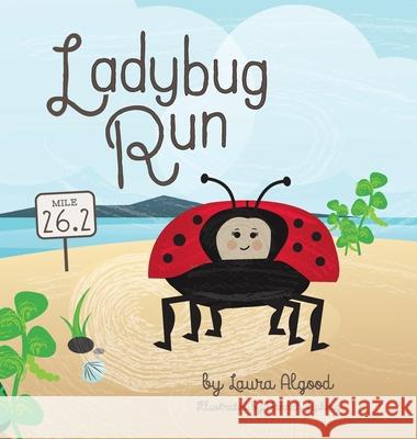 Ladybug Run Laura Algood Hannah Lipking 9781735552903 Rabbit Food Publishing - książka