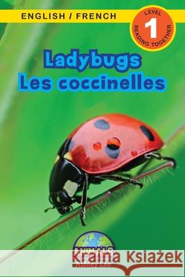 Ladybugs / Les coccinelles: Bilingual (English / French) (Anglais / Français) Animals That Make a Difference! (Engaging Readers, Level 1) Lee, Ashley 9781774764138 Engage Books - książka