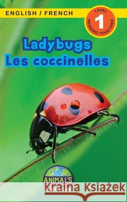 Ladybugs / Les coccinelles: Bilingual (English / French) (Anglais / Français) Animals That Make a Difference! (Engaging Readers, Level 1) Lee, Ashley 9781774764145 Engage Books - książka