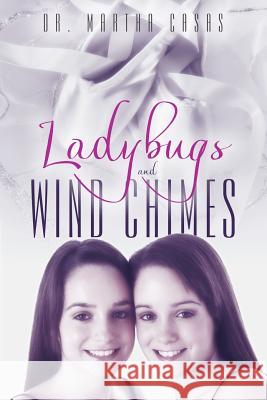 Ladybugs and Wind Chimes Dr Martha Casas 9781512709735 WestBow Press - książka