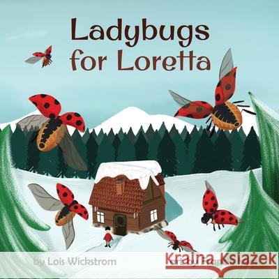 Ladybugs for Loretta Lois Wickstrom Francie Mion Ada Konewki 9781954519183 Look Under Rocks - książka