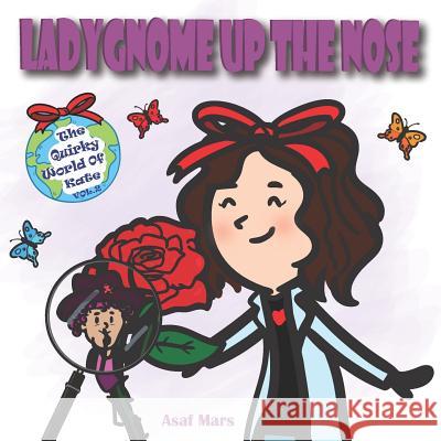 Ladygnome Up the Nose: (the Quirky World of Kate) (Volume 2) Asaf Mars 9781794098961 Independently Published - książka