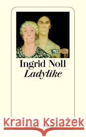 Ladylike Ingrid Noll 9783257235968 Diogenes Verlag AG,Switzerland - książka