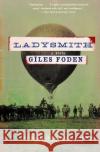 Ladysmith Giles Foden 9780375708374 Vintage Books USA