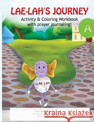 LAE-LAH'S JOURNEY Activity & Coloring Workbook with prayer journaling! Dr Lpc Lashawn L Gill Cassaundra Kemp, RN  9781087964171 Be Firmly Rooted, Inc. - książka