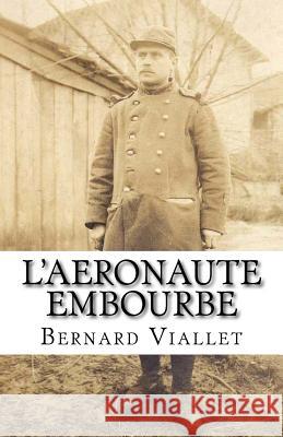 L'aeronaute embourbe Bernard Viallet 9781534781238 Createspace Independent Publishing Platform - książka