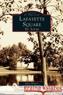 Lafayette Square, St. Louis Albert J Montesi, Richard Deposki 9781531600150 Arcadia Publishing Library Editions - książka