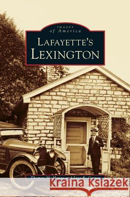 Lafayette's Lexington Kentucky Thomas M. House Lisa Carter 9781531610524 Arcadia Library Editions - książka