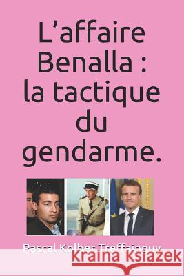 L'Affaire Benalla: La Tactique Du Gendarme. Treffainguy, Pascal 9781719877558 Independently Published - książka