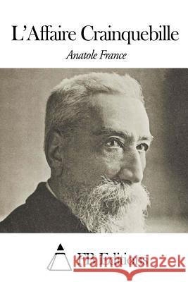 L'Affaire Crainquebille Anatole France Fb Editions 9781508509776 Createspace - książka