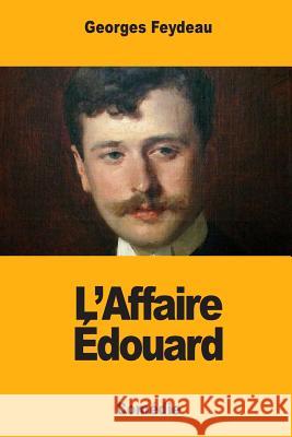 L'Affaire Édouard Feydeau, Georges 9781974286249 Createspace Independent Publishing Platform - książka