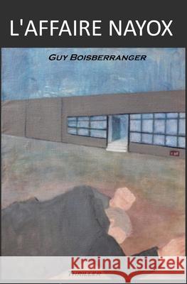 L'Affaire Nayox: Thriller Mireille Arbellot Guy Boisberranger  9781081825300 Independently Published - książka