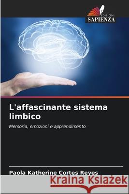 L'affascinante sistema limbico Cortés Reyes, Paola Katherine 9786208725426 Edizioni Sapienza - książka