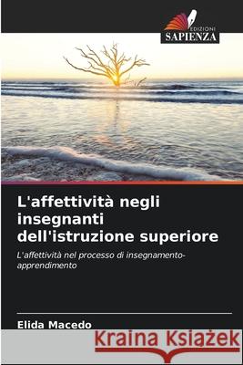 L'affettivit? negli insegnanti dell'istruzione superiore Elida Macedo 9786207523702 Edizioni Sapienza - książka