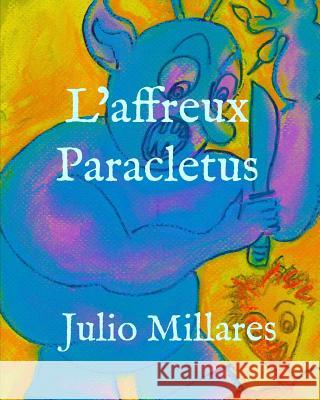 L'affreux Paracletus Julio Millares 9781099481161 Independently Published - książka