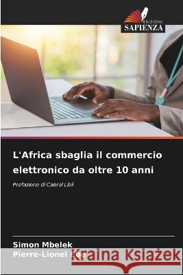 L'Africa sbaglia il commercio elettronico da oltre 10 anni Simon Mbelek Pierre-Lionel Ebe  9786206237334 Edizioni Sapienza - książka