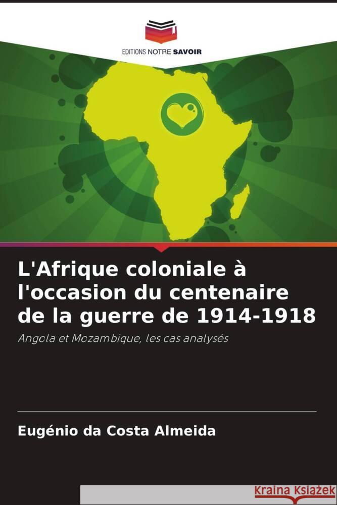 L'Afrique coloniale ? l'occasion du centenaire de la guerre de 1914-1918 Eug?nio D 9786207318605 Editions Notre Savoir - książka