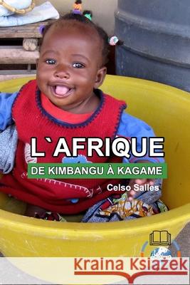 L'AFRIQUE, DE KIMBANGU À KAGAME - Celso Salles: Collection Afrique Salles, Celso 9781006542978 Blurb - książka