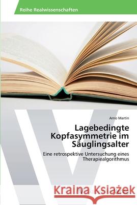 Lagebedingte Kopfasymmetrie im Säuglingsalter Martin, Arno 9783639450637 AV Akademikerverlag - książka