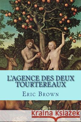 L'Agence des deux Tourtereaux: Comédie de moeurs Brown, Eric 9781505413168 Createspace - książka