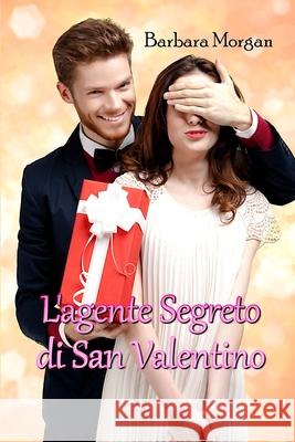 L'agente segreto di San Valentino Barbara Morgan 9781915077172 Ghostly Whisper Limited - książka