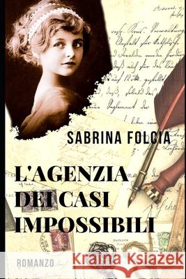 L'Agenzia dei Casi Impossibili Sabrina Folcia 9781659093681 Independently Published - książka