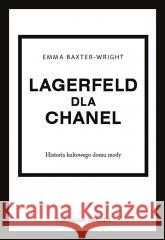Lagerfeld dla Chanel. Historia kultowego domu mody Emma Baxter-Wright 9788321353081 Arkady - książka