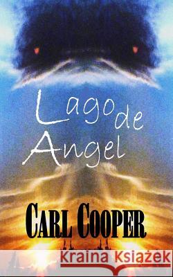 Lago de Angel Carl Cooper 9781517144838 Createspace Independent Publishing Platform - książka