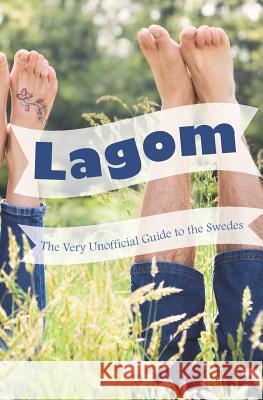 Lagom - The Very Unofficial Guide to the Swedes: From a - Z and Beyond Christer Anders Amneus 9781793020154 Independently Published - książka