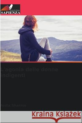 L'agonia delle donne indigenti Sharma, Anita 9786208891060 Edizioni Sapienza - książka