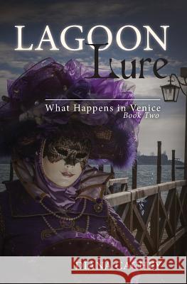 Lagoon Lure: What Happens in Venice: Book Two Diana Cachey 9781500334529 Createspace - książka