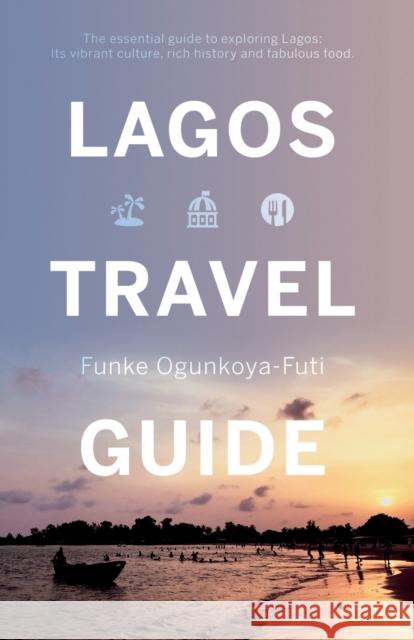 Lagos Travel Guide Funke Ogunkoya-Futi 9781838593100 Troubador Publishing - książka