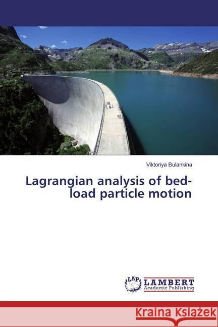 Lagrangian analysis of bed-load particle motion Bulankina, Viktoriya 9783659875786 LAP Lambert Academic Publishing - książka