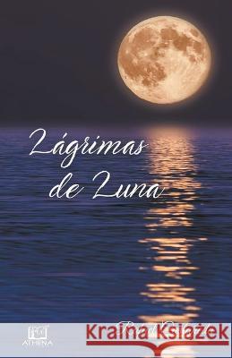 Lagrimas de Luna Rafael Castaneda   9798215839102 Rafael Castaneda - książka