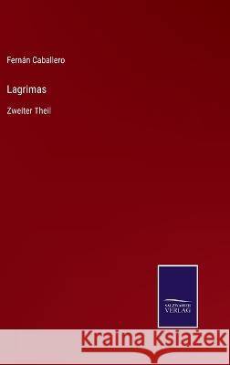 Lagrimas: Zweiter Theil Fernán Caballero 9783375113094 Salzwasser-Verlag - książka