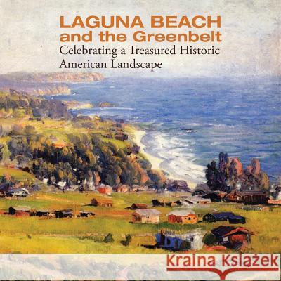 Laguna Beach and the Greenbelt: Celebrating a Treasured Historical American Landscape Ronald Chilcote 9781532015076 iUniverse - książka
