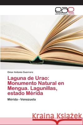 Laguna de Urao: Monumento Natural en Mengua. Lagunillas, estado Mérida Guerrero, Omar Antonio 9786202141093 Editorial Académica Española - książka
