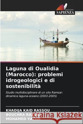Laguna di Oualidia (Marocco): problemi idrogeologici e di sostenibilità KAID RASSOU, KHADIJA, RAZOKI, Bouchra, YAZIDI, MOHAMED 9786209099984 Edizioni Sapienza - książka