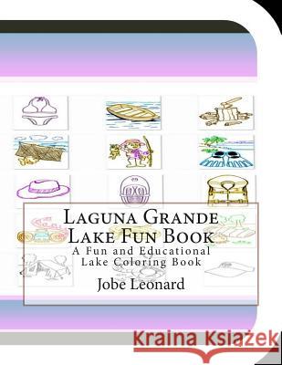Laguna Grande Lake Fun Book: A Fun and Educational Lake Coloring Book Jobe Leonard 9781505423457 Createspace - książka