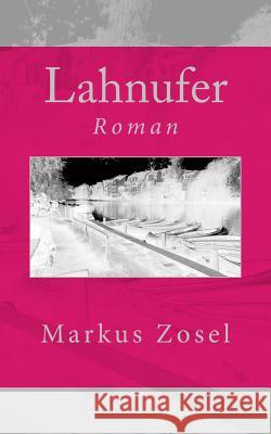 Lahnufer: Roman Markus Zosel 9781508883517 Createspace - książka