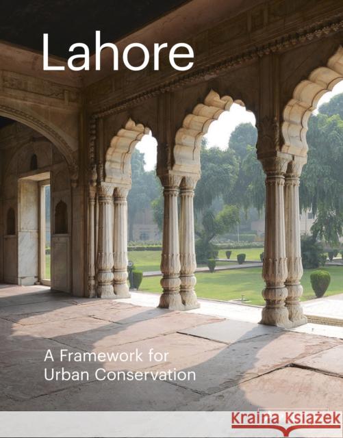 Lahore: A Framework for Urban Conservation Jodidio, Philip 9783791358567 Prestel Publishing - książka