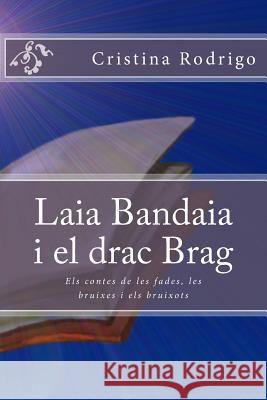 Laia Bandaia i el drac Brag Vilardell, Laura 9781533170071 Createspace Independent Publishing Platform - książka