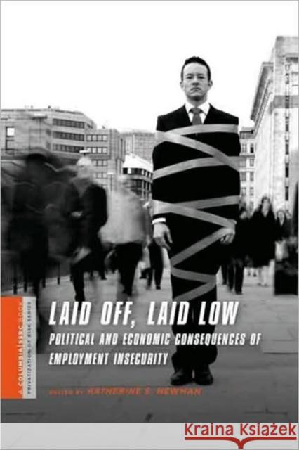 Laid Off, Laid Low: Political and Economic Consequences of Employment Insecurity Newman, Katherine 9780231146043 Not Avail - książka