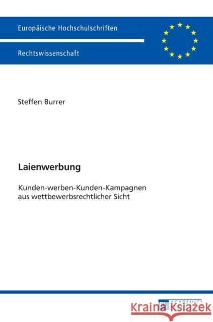 Laienwerbung: Kunden-Werben-Kunden-Kampagnen Aus Wettbewerbsrechtlicher Sicht Burrer, Steffen 9783631655054 Peter Lang Gmbh, Internationaler Verlag Der W - książka