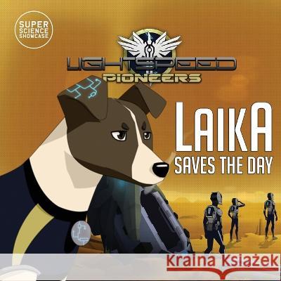 Laika Saves the Day: LightSpeed Pioneers Holbrook Patton Mind's Eye Creative  9781949561852 Wonder Mill Cosmos - książka