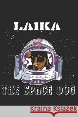 Laika, The Space Dog: Lost in Space 1957 Space An 9781672828239 Independently Published - książka