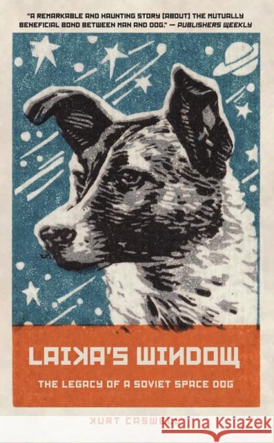 Laika's Window: The Legacy of a Soviet Space Dog Kurt Caswell 9781595349729 Trinity University Press - książka