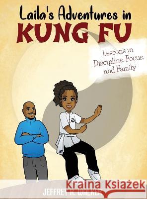 Laila's Adventures in Kung Fu Jeffrey R Walker   9798218189952 Jeffrey Walker - książka