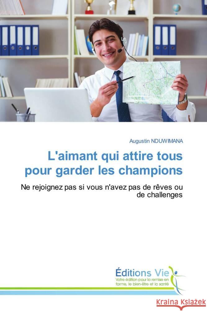L'aimant qui attire tous pour garder les champions NDUWIMANA, Augustin 9786208876494 Éditions Vie - książka